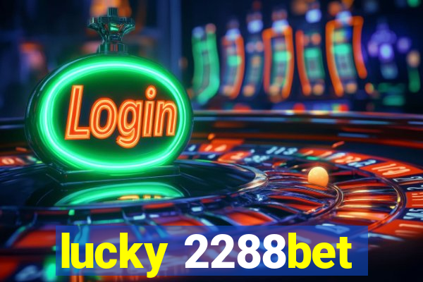 lucky 2288bet